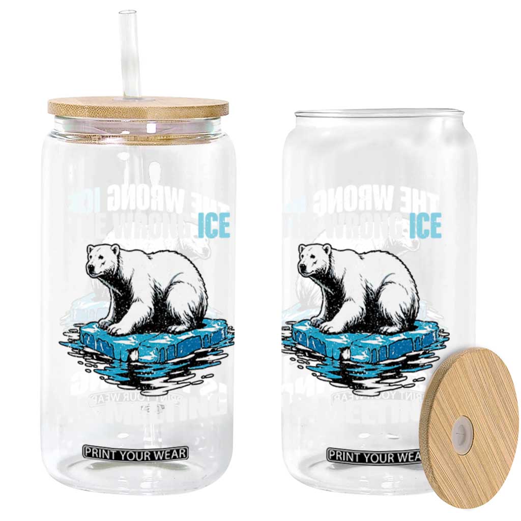 The Wrong Ice is Melting Polar Bear Glass Can Against Ice Environmental Activist Protest TS02 Print Your Wear