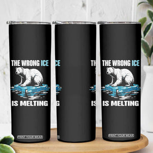 The Wrong Ice is Melting Polar Bear Skinny Tumbler Against Ice Environmental Activist Protest TS02 Print Your Wear
