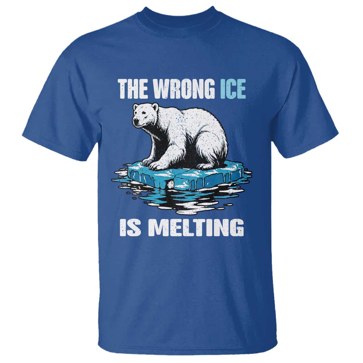 The Wrong Ice is Melting Polar Bear T Shirt Against Ice Environmental Activist Protest TS02 Royal Blue Print Your Wear