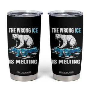 The Wrong Ice is Melting Polar Bear Tumbler Cup Against Ice Environmental Activist Protest TS02 Black Print Your Wear