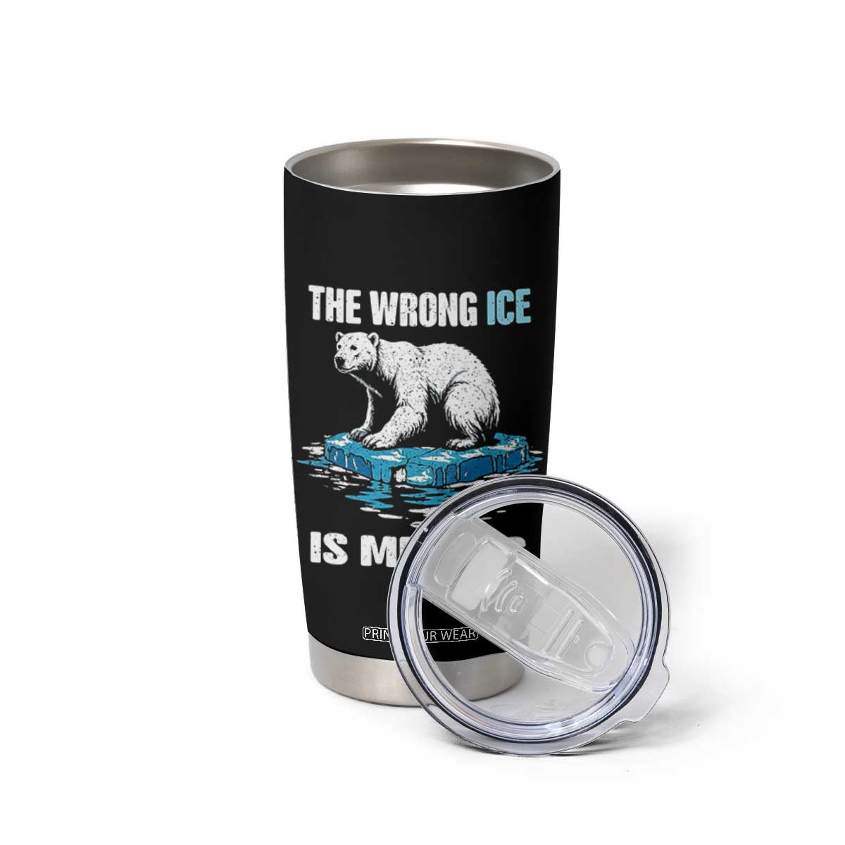 The Wrong Ice is Melting Polar Bear Tumbler Cup Against Ice Environmental Activist Protest TS02 Print Your Wear