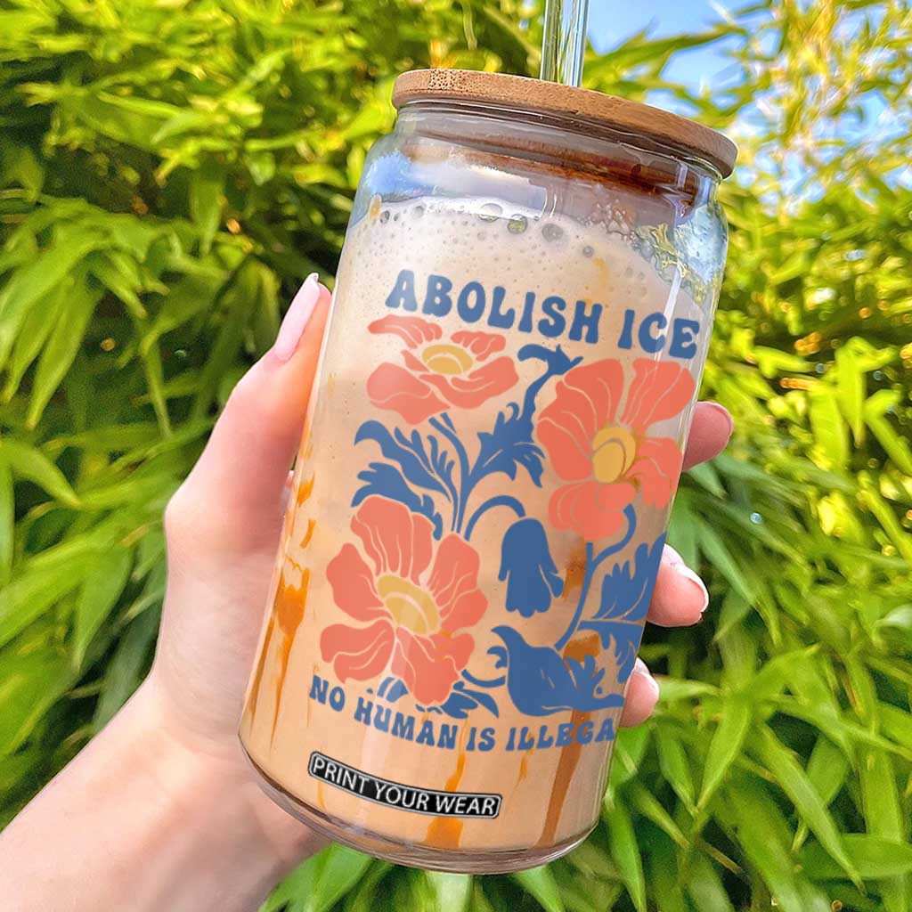 Retro Floral Protest Abolish Ice Glass Can No Human is Illegal Peaceful Pro-Immigrant TS02 White Print Your Wear