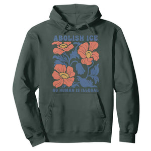 Retro Floral Protest Abolish Ice Hoodie No Human is Illegal Peaceful Pro-Immigrant TS02 Dark Forest Green Print Your Wear