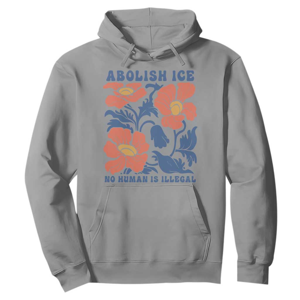 Retro Floral Protest Abolish Ice Hoodie No Human is Illegal Peaceful Pro-Immigrant TS02 Sport Gray Print Your Wear