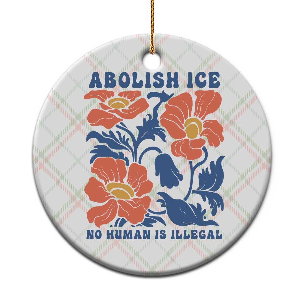 Retro Floral Protest Abolish Ice Ceramic Ornament No Human is Illegal Peaceful Pro-Immigrant TS02 1pc Christmas Plaid Print Your Wear
