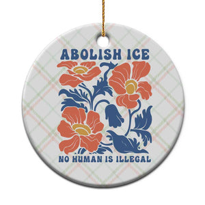 Retro Floral Protest Abolish Ice Ceramic Ornament No Human is Illegal Peaceful Pro-Immigrant TS02 1pc Christmas Plaid Print Your Wear