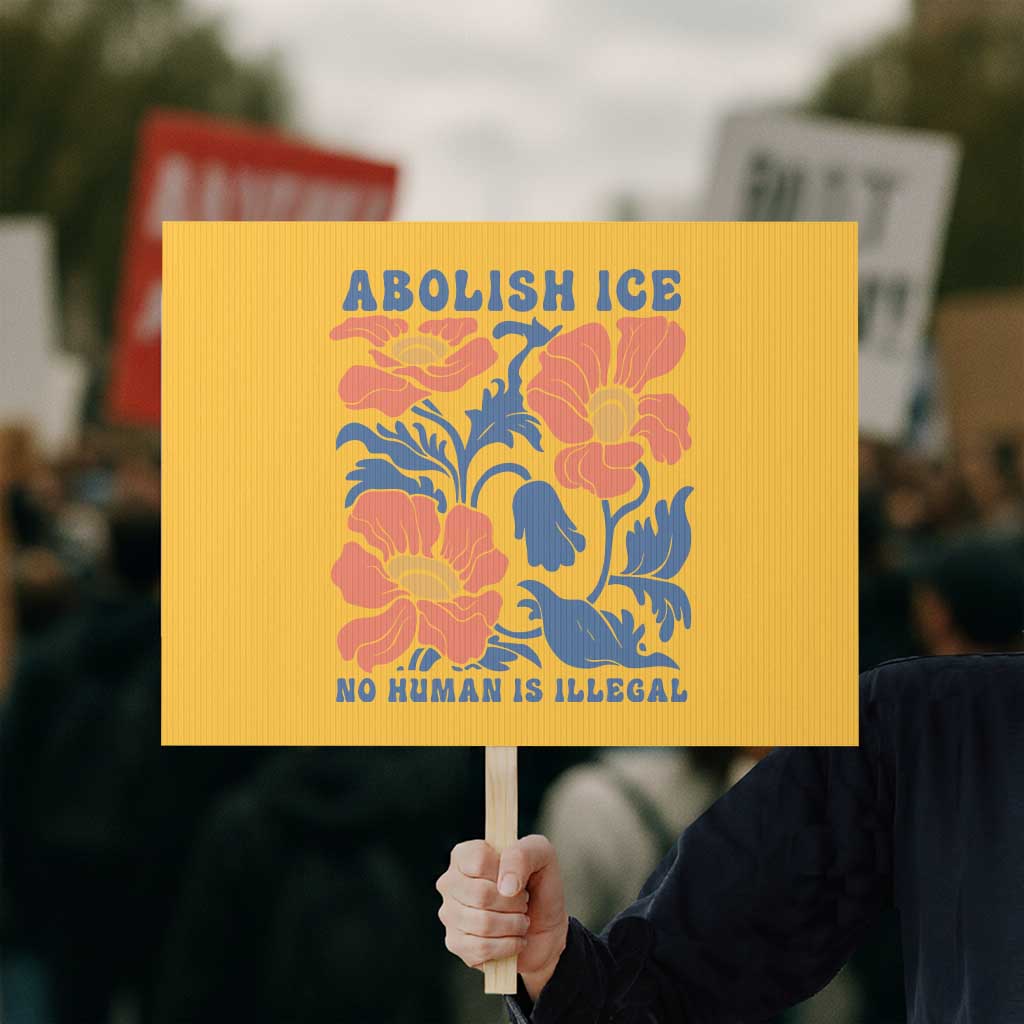 Retro Floral Protest Abolish Ice Protest Sign No Human is Illegal Peaceful Pro-Immigrant TS02 Horizontal 18