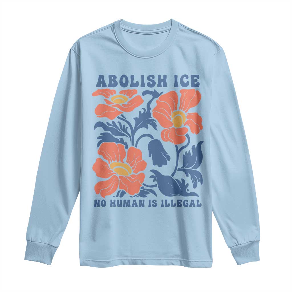 Retro Floral Protest Abolish Ice Long Sleeve Shirt No Human is Illegal Peaceful Pro-Immigrant TS02 Light Blue Print Your Wear
