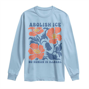 Retro Floral Protest Abolish Ice Long Sleeve Shirt No Human is Illegal Peaceful Pro-Immigrant TS02 Light Blue Print Your Wear