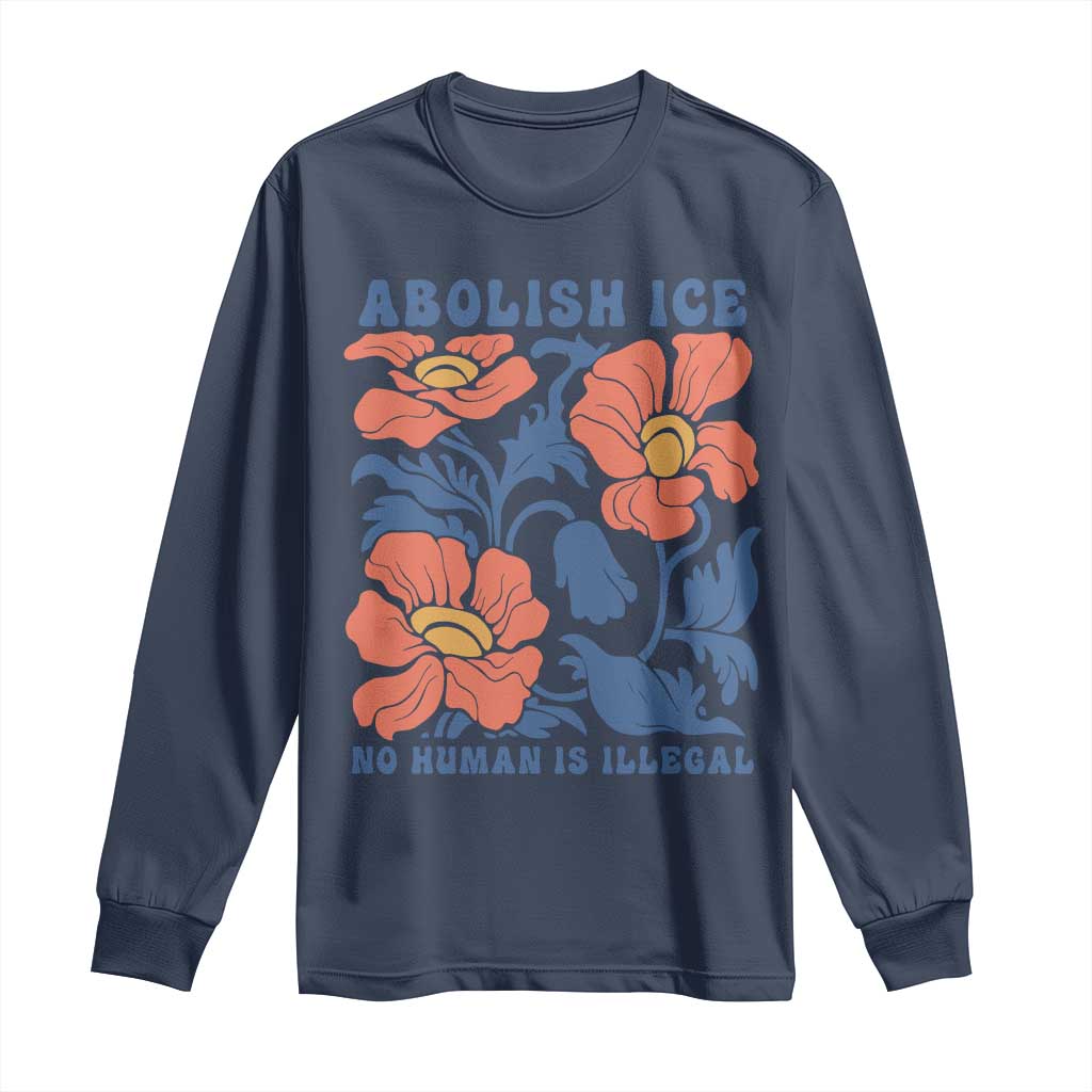 Retro Floral Protest Abolish Ice Long Sleeve Shirt No Human is Illegal Peaceful Pro-Immigrant TS02 Navy Print Your Wear