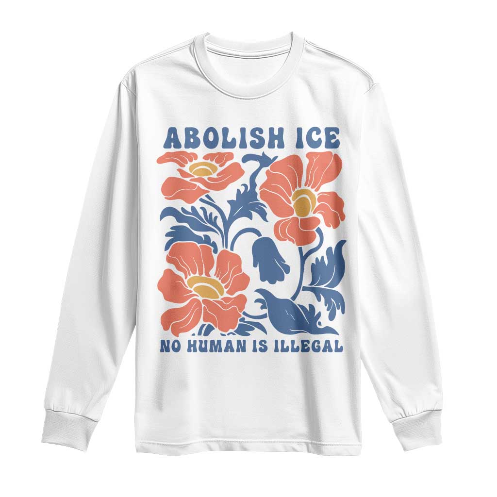 Retro Floral Protest Abolish Ice Long Sleeve Shirt No Human is Illegal Peaceful Pro-Immigrant TS02 White Print Your Wear