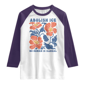 Retro Floral Protest Abolish Ice Raglan Shirt No Human is Illegal Peaceful Pro-Immigrant TS02 White Purple Print Your Wear
