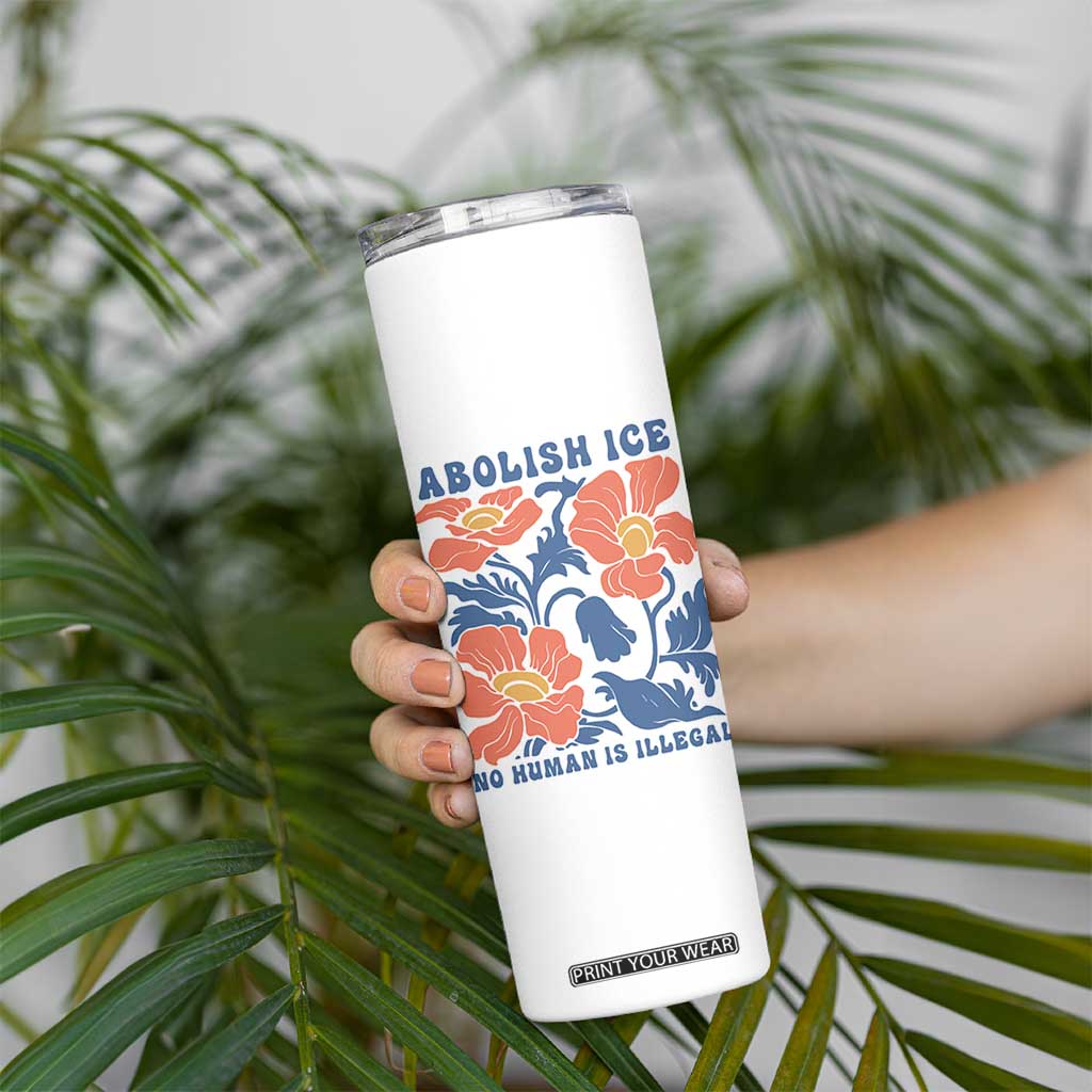 Retro Floral Protest Abolish Ice Skinny Tumbler No Human is Illegal Peaceful Pro-Immigrant TS02 Print Your Wear