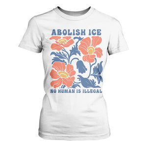 Retro Floral Protest Abolish Ice T Shirt For Women No Human is Illegal Peaceful Pro-Immigrant TS02 White Print Your Wear