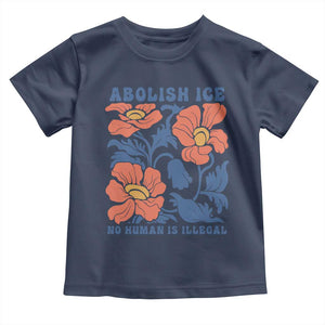 Retro Floral Protest Abolish Ice Toddler T Shirt No Human is Illegal Peaceful Pro-Immigrant TS02 Navy Print Your Wear
