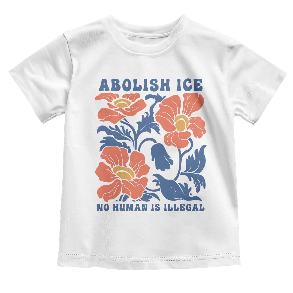 Retro Floral Protest Abolish Ice Toddler T Shirt No Human is Illegal Peaceful Pro-Immigrant TS02 White Print Your Wear