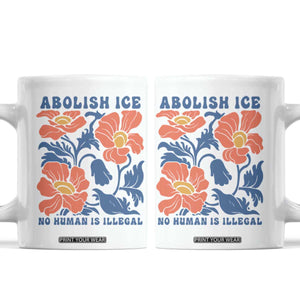 Retro Floral Protest Abolish Ice Coffee Mug No Human is Illegal Peaceful Pro-Immigrant TS02 White Print Your Wear
