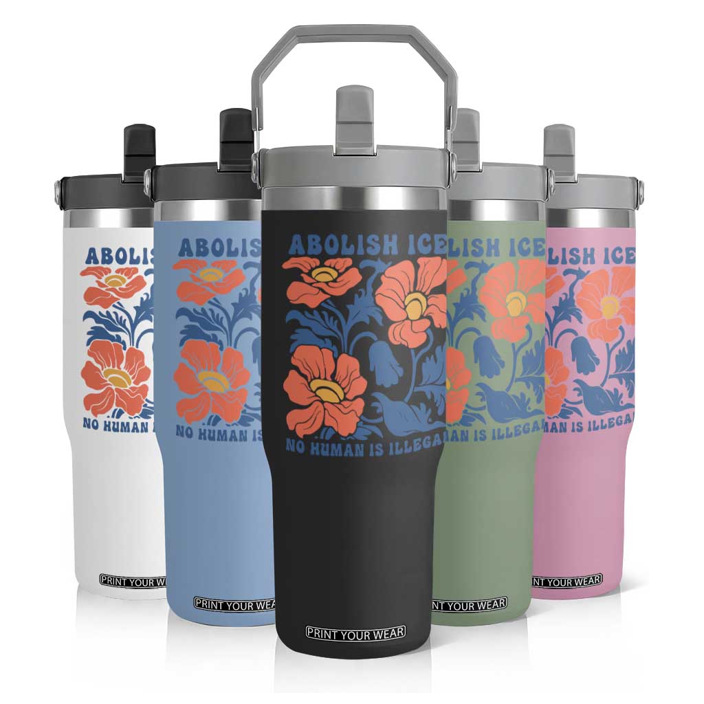 Retro Floral Protest Abolish Ice Flip Straw Tumbler No Human is Illegal Peaceful Pro-Immigrant TS02 Print Your Wear