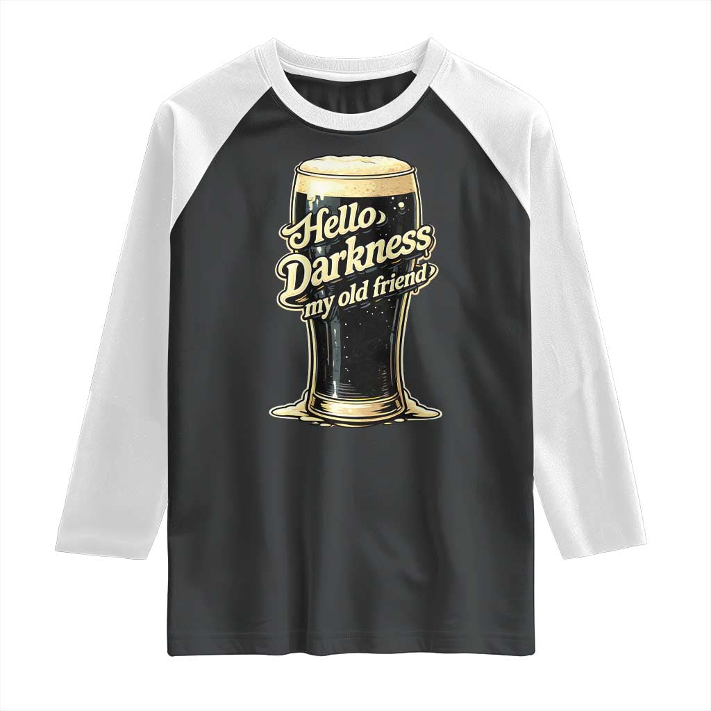 Hello Darkness My Old Friend Funny Stout Beer Raglan Shirt Vintage Craft Brew Lovers TS02 Black White Print Your Wear