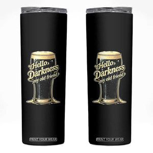 Hello Darkness My Old Friend Funny Stout Beer Skinny Tumbler Vintage Craft Brew Lovers TS02 Black Print Your Wear