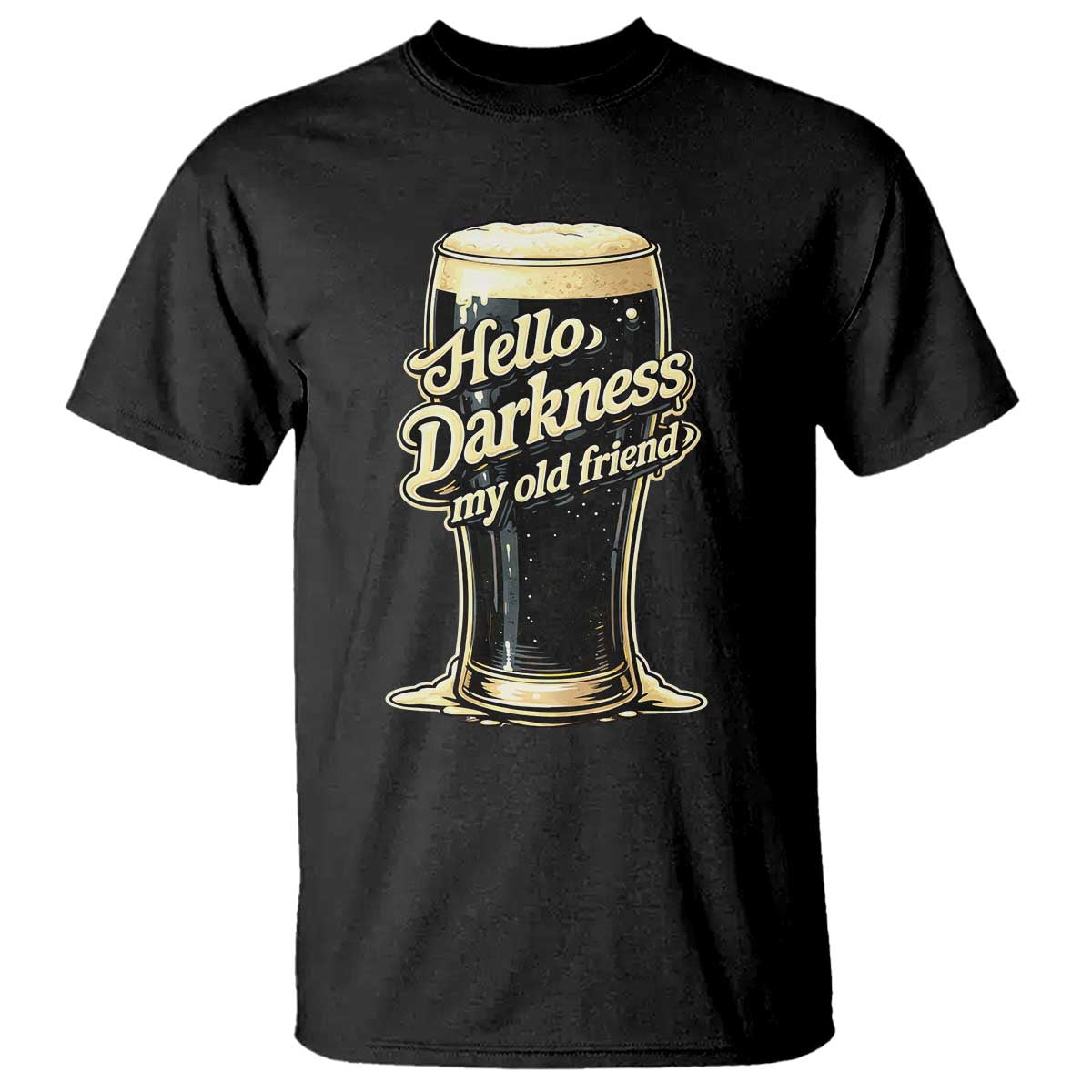 Hello Darkness My Old Friend Funny Stout Beer T Shirt Vintage Craft Brew Lovers TS02 Black Print Your Wear