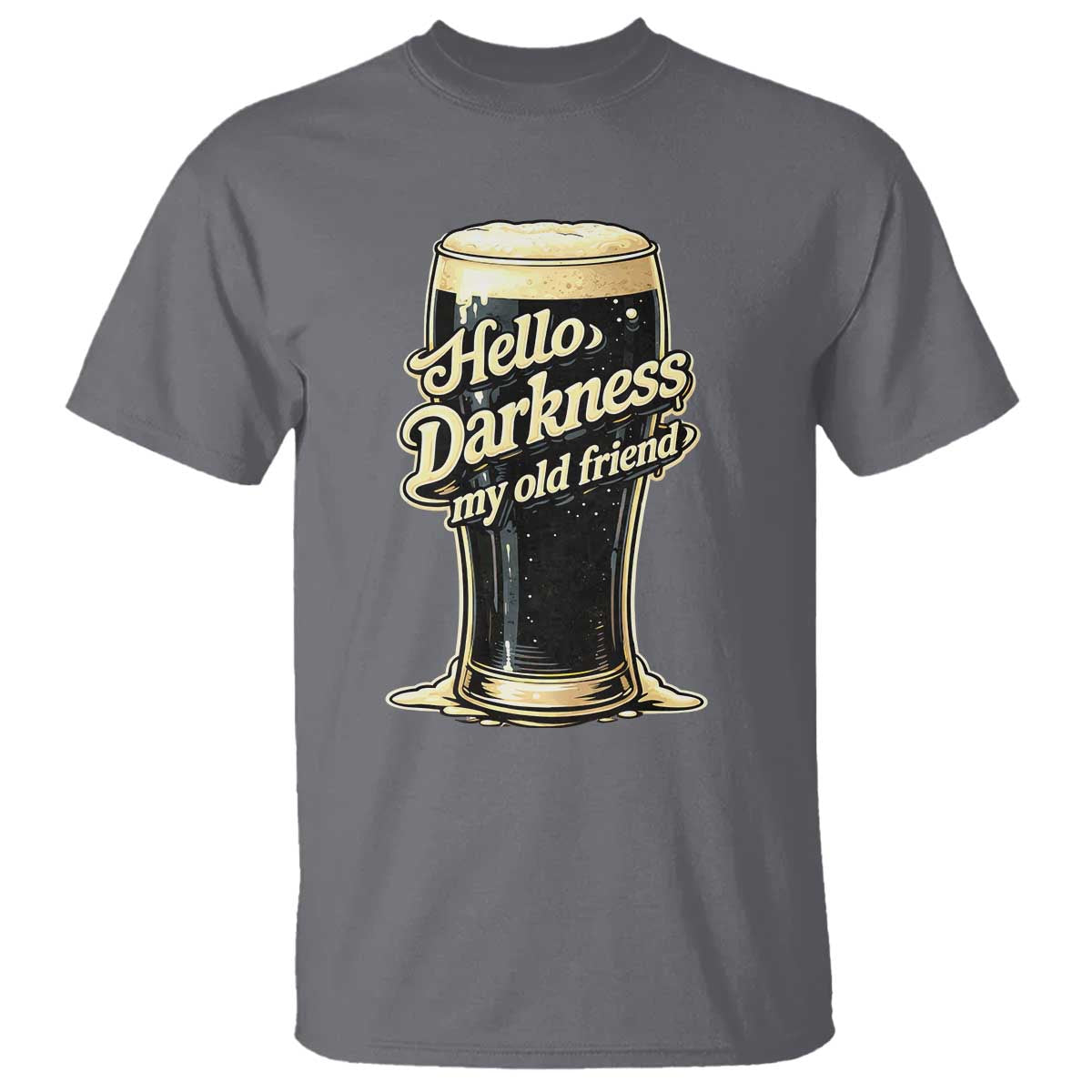 Hello Darkness My Old Friend Funny Stout Beer T Shirt Vintage Craft Brew Lovers TS02 Charcoal Print Your Wear