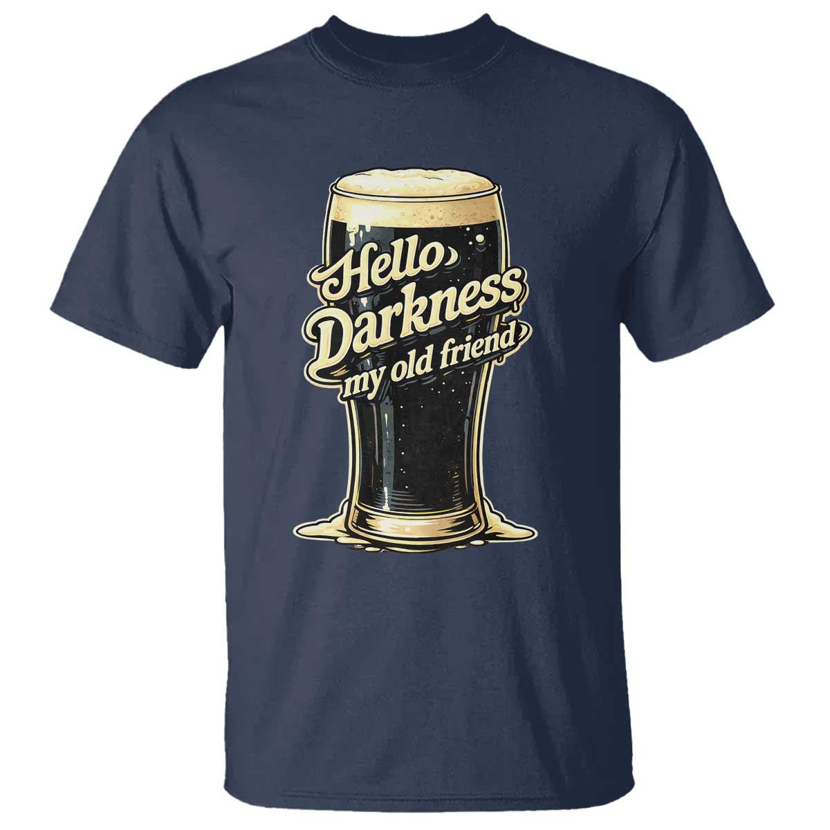 Hello Darkness My Old Friend Funny Stout Beer T Shirt Vintage Craft Brew Lovers TS02 Navy Print Your Wear
