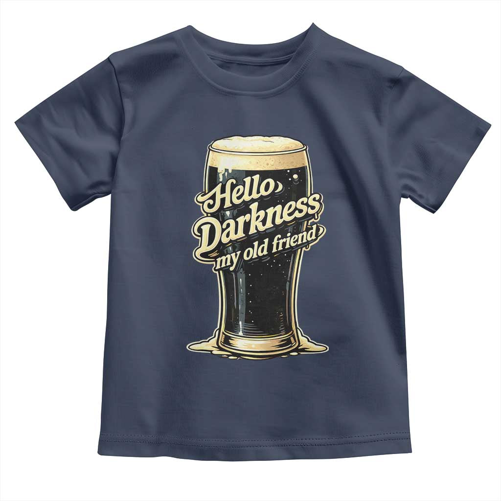 Hello Darkness My Old Friend Funny Stout Beer Toddler T Shirt Vintage Craft Brew Lovers TS02 Navy Print Your Wear