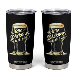 Hello Darkness My Old Friend Funny Stout Beer Tumbler Cup Vintage Craft Brew Lovers TS02 Black Print Your Wear