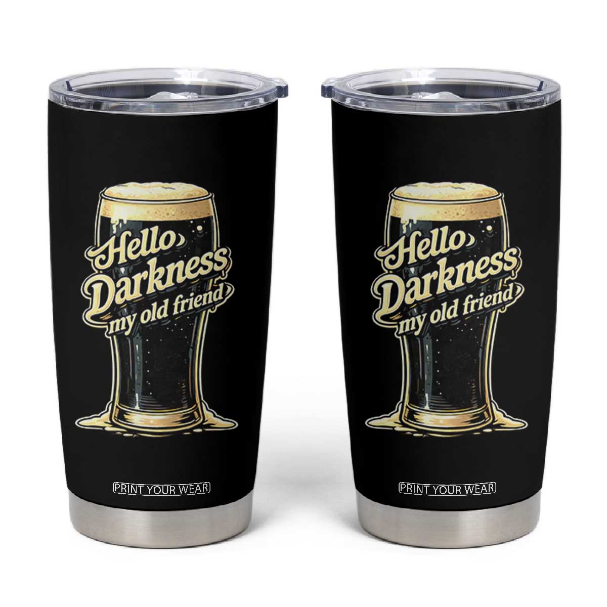Hello Darkness My Old Friend Funny Stout Beer Tumbler Cup Vintage Craft Brew Lovers TS02 Black Print Your Wear