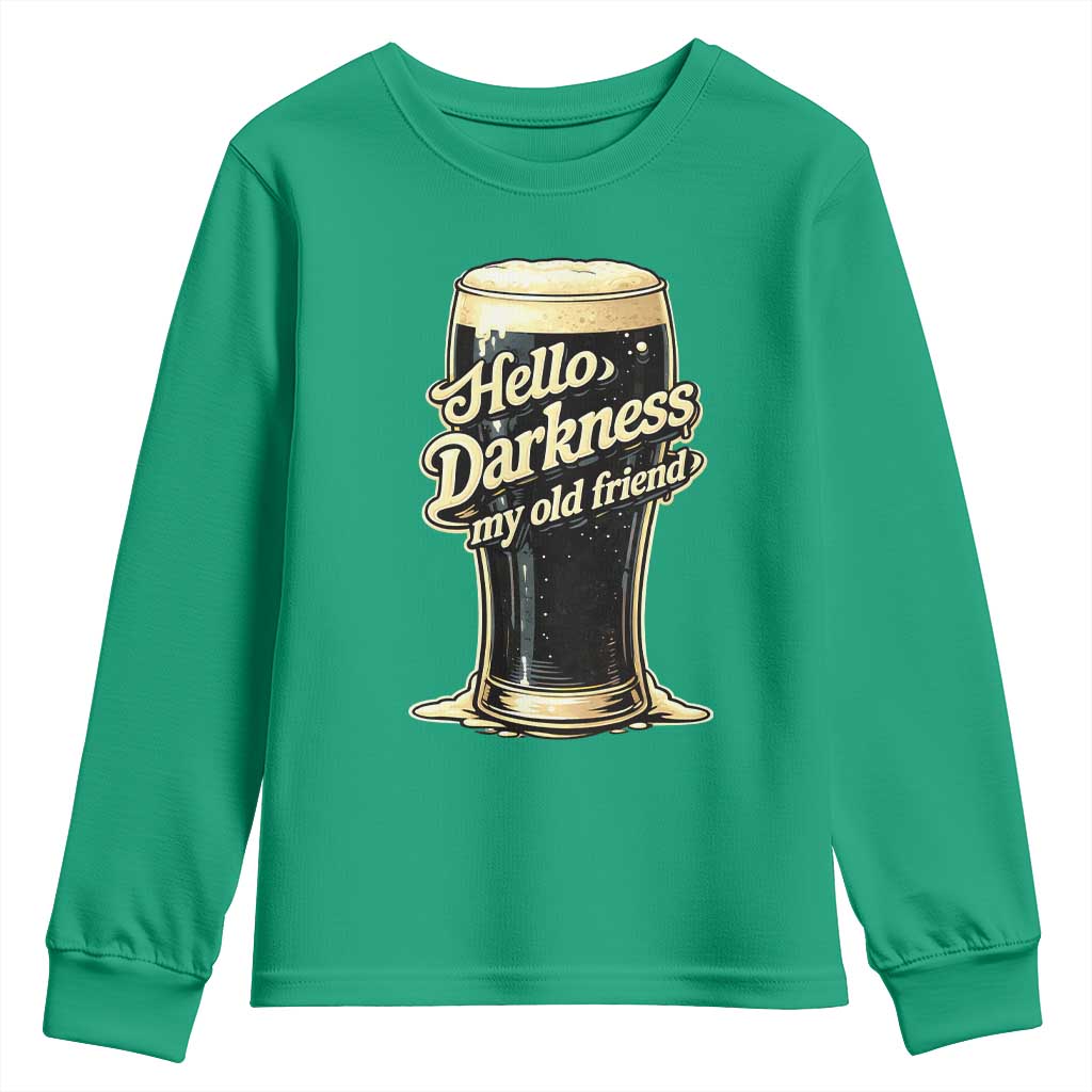 Hello Darkness My Old Friend Funny Stout Beer Youth Sweatshirt Vintage Craft Brew Lovers TS02 Irish Green Print Your Wear