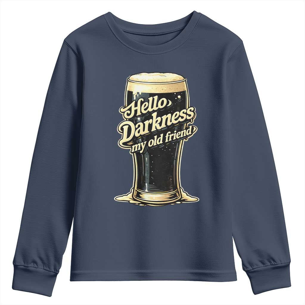 Hello Darkness My Old Friend Funny Stout Beer Youth Sweatshirt Vintage Craft Brew Lovers TS02 Navy Print Your Wear