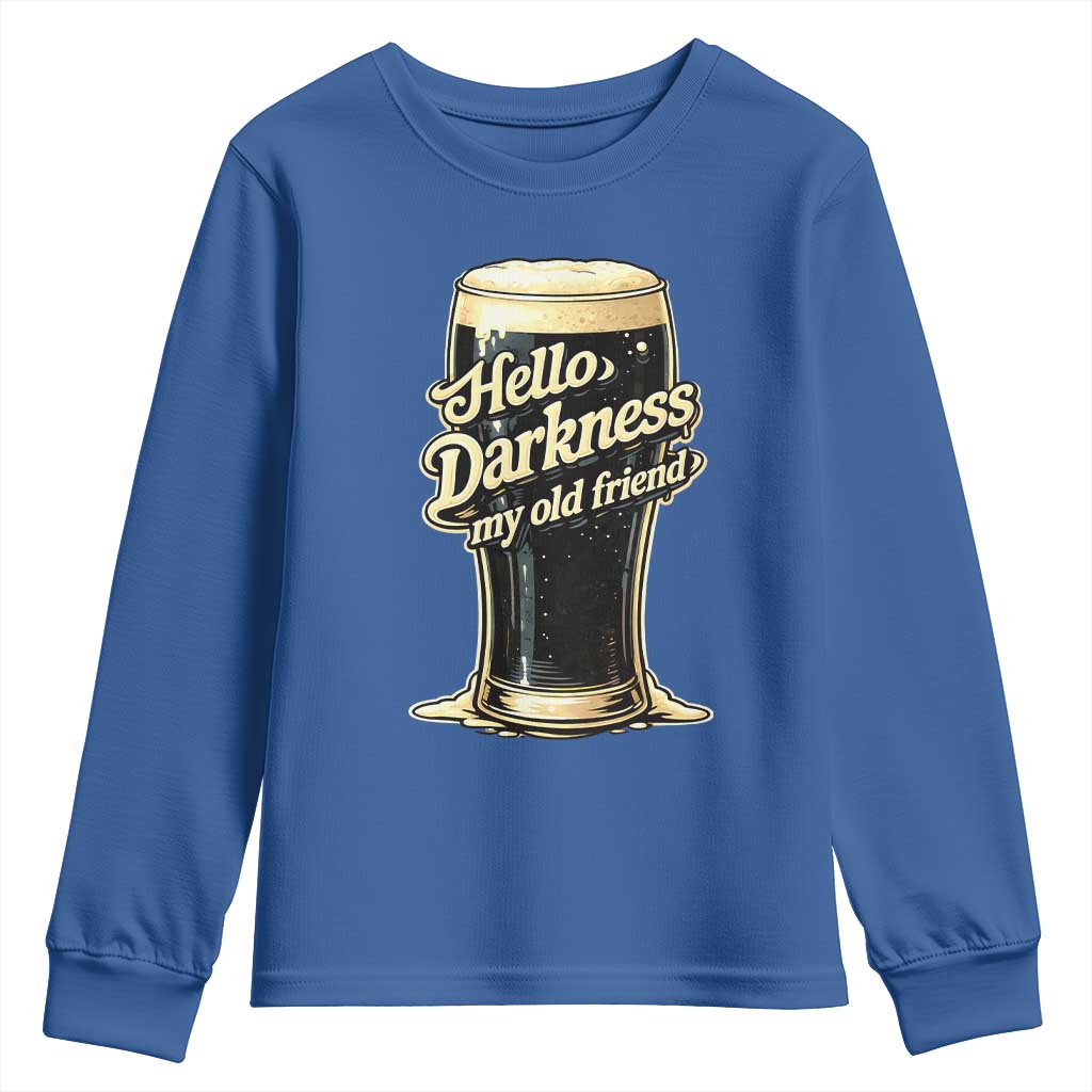 Hello Darkness My Old Friend Funny Stout Beer Youth Sweatshirt Vintage Craft Brew Lovers TS02 Royal Blue Print Your Wear