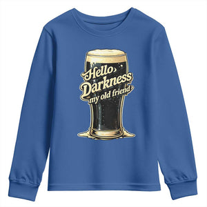 Hello Darkness My Old Friend Funny Stout Beer Youth Sweatshirt Vintage Craft Brew Lovers TS02 Royal Blue Print Your Wear
