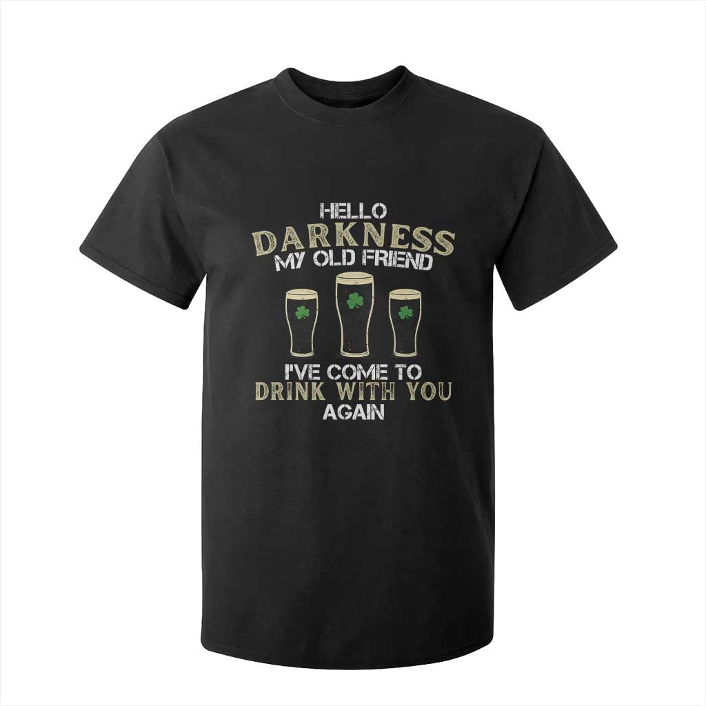 Hello Darkness My Old Friend Funny Irish Stout Beer T Shirt For Kid St. Patrick’s Day Drinking Humor Craft Brew Lovers TS02 Black Print Your Wear