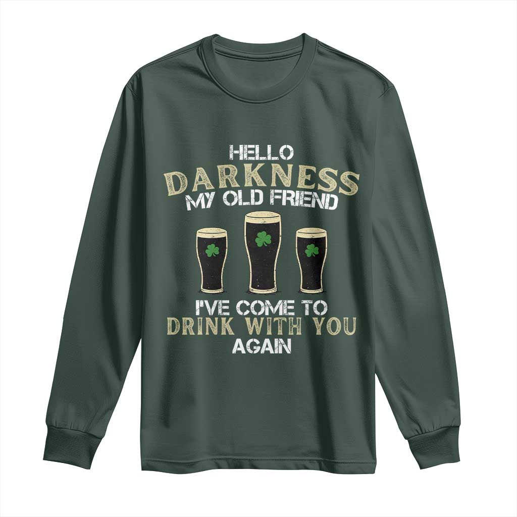 Hello Darkness My Old Friend Funny Irish Stout Beer Long Sleeve Shirt St. Patrick’s Day Drinking Humor Craft Brew Lovers TS02 Dark Forest Green Print Your Wear