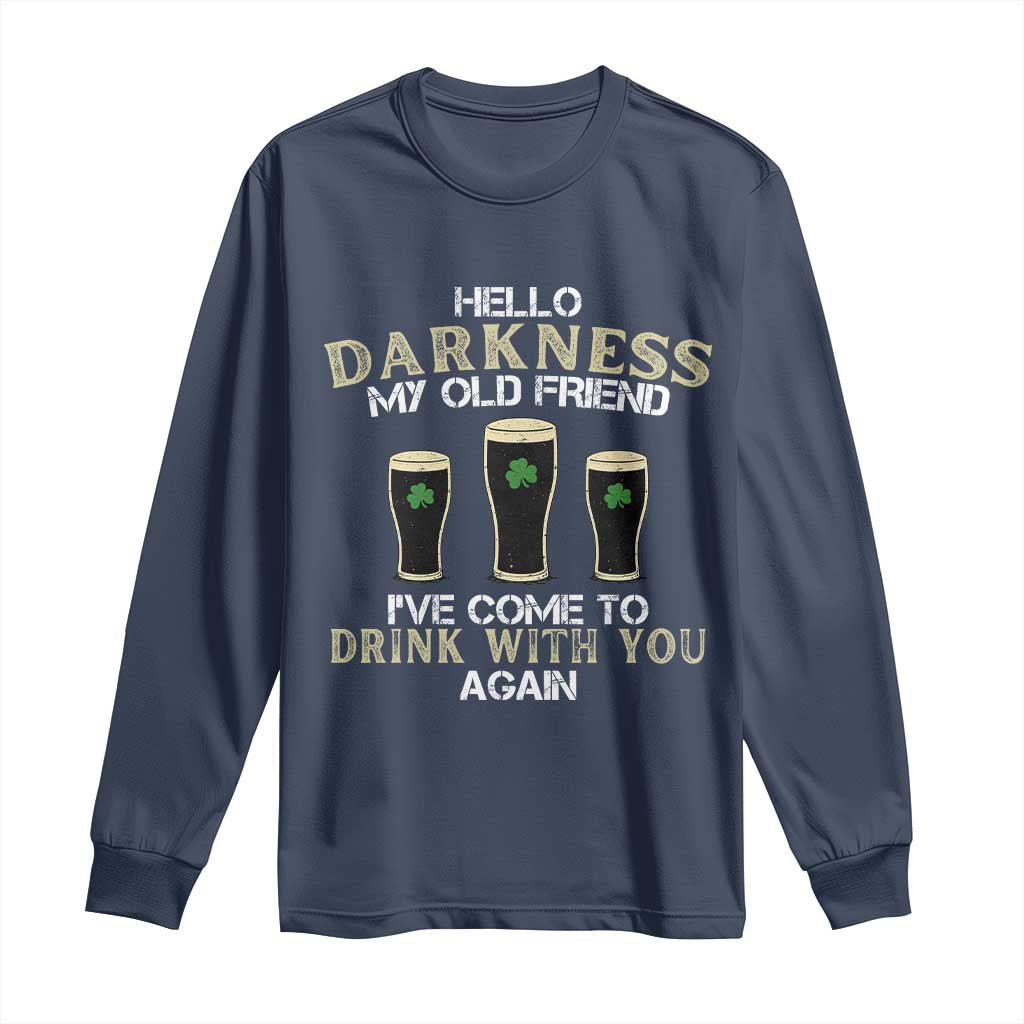 Hello Darkness My Old Friend Funny Irish Stout Beer Long Sleeve Shirt St. Patrick’s Day Drinking Humor Craft Brew Lovers TS02 Navy Print Your Wear