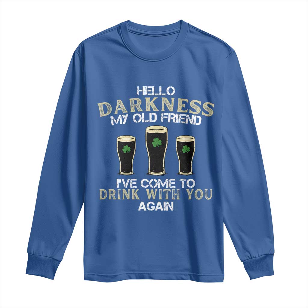 Hello Darkness My Old Friend Funny Irish Stout Beer Long Sleeve Shirt St. Patrick’s Day Drinking Humor Craft Brew Lovers TS02 Royal Blue Print Your Wear