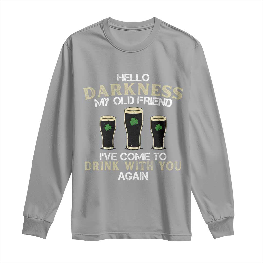 Hello Darkness My Old Friend Funny Irish Stout Beer Long Sleeve Shirt St. Patrick’s Day Drinking Humor Craft Brew Lovers TS02 Sport Gray Print Your Wear