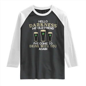 Hello Darkness My Old Friend Funny Irish Stout Beer Raglan Shirt St. Patrick’s Day Drinking Humor Craft Brew Lovers TS02 Black White Print Your Wear