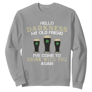 Hello Darkness My Old Friend Funny Irish Stout Beer Sweatshirt St. Patrick’s Day Drinking Humor Craft Brew Lovers TS02 Sport Gray Print Your Wear