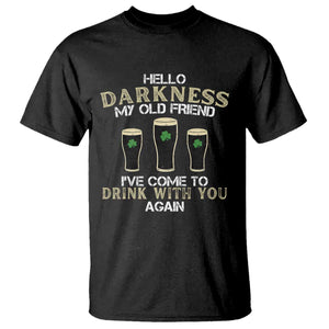 Hello Darkness My Old Friend Funny Irish Stout Beer T Shirt St. Patrick’s Day Drinking Humor Craft Brew Lovers TS02 Black Print Your Wear