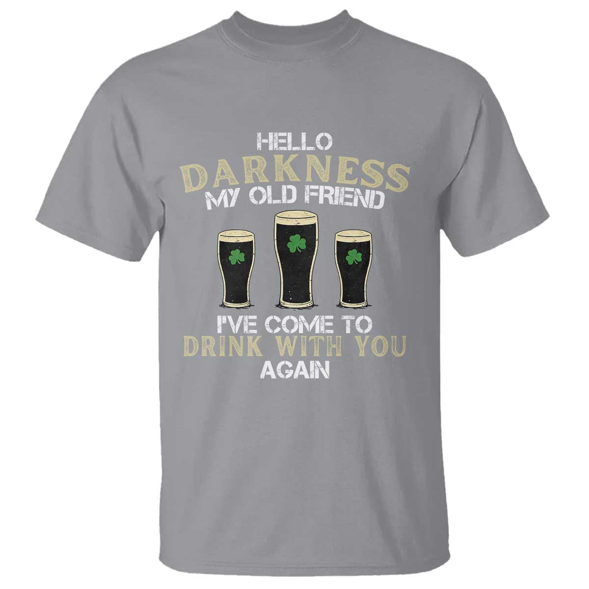 Hello Darkness My Old Friend Funny Irish Stout Beer T Shirt St. Patrick’s Day Drinking Humor Craft Brew Lovers TS02 Sport Gray Print Your Wear