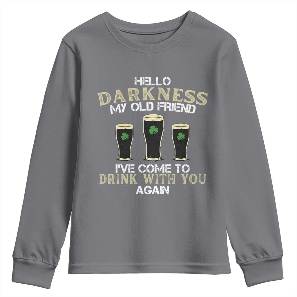 Hello Darkness My Old Friend Funny Irish Stout Beer Youth Sweatshirt St. Patrick’s Day Drinking Humor Craft Brew Lovers TS02 Charcoal Print Your Wear