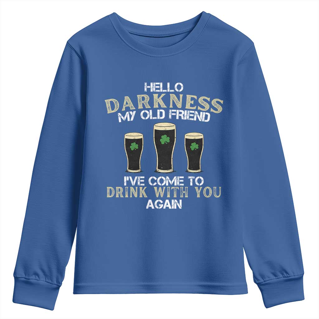 Hello Darkness My Old Friend Funny Irish Stout Beer Youth Sweatshirt St. Patrick’s Day Drinking Humor Craft Brew Lovers TS02 Royal Blue Print Your Wear