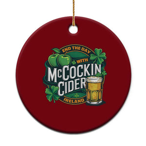 End the Day with McCockin Cider Ceramic Ornament Funny Irish Drinking Apple Cider St Patricks Day Adult Humor TS02 1pc Red Print Your Wear