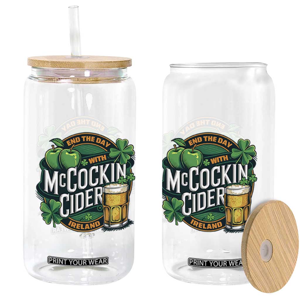 End the Day with McCockin Cider Glass Can Funny Irish Drinking Apple Cider St Patricks Day Adult Humor TS02 Print Your Wear