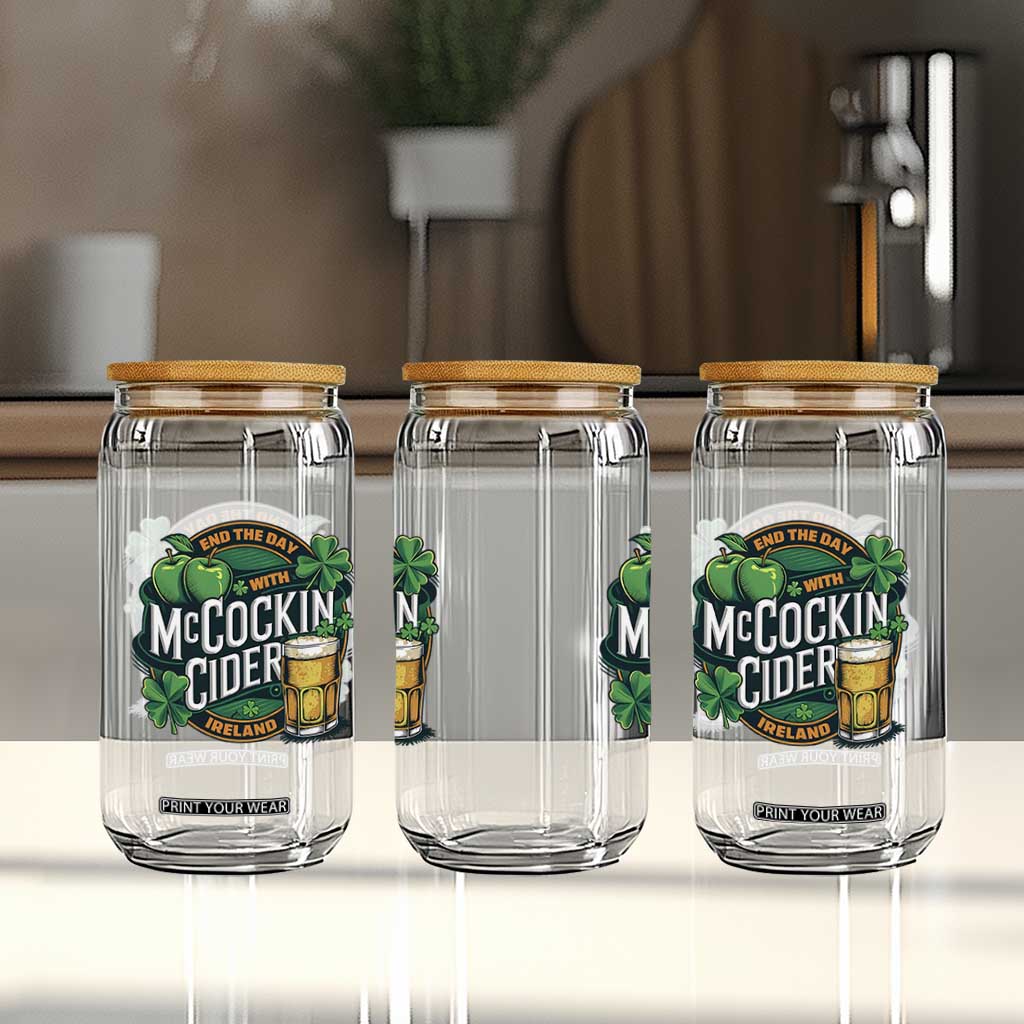 End the Day with McCockin Cider Glass Can Funny Irish Drinking Apple Cider St Patricks Day Adult Humor TS02 Print Your Wear