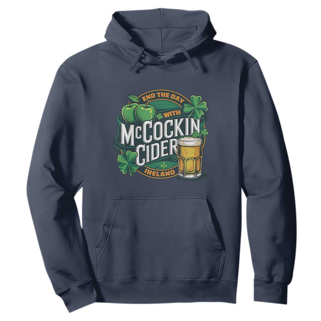 End the Day with McCockin Cider Hoodie Funny Irish Drinking Apple Cider St Patricks Day Adult Humor TS02 Navy Print Your Wear