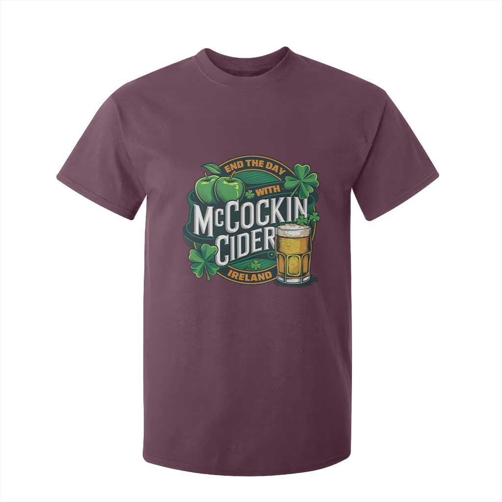 End the Day with McCockin Cider T Shirt For Kid Funny Irish Drinking Apple Cider St Patricks Day Adult Humor TS02 Maroon Print Your Wear